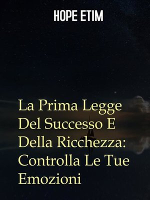 cover image of La Prima Legge Del Successo E Della Ricchezza--Controlla Le Tue Emozioni